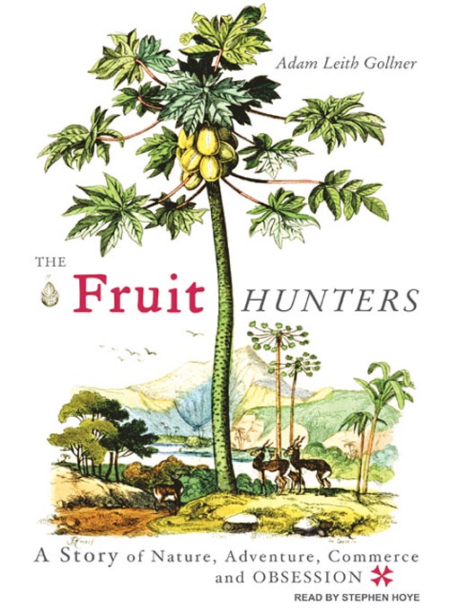 Title details for The Fruit Hunters by Adam Leith Gollner - Wait list